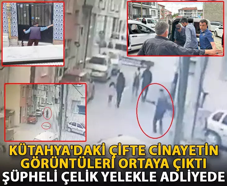 Kütahyadaki çifte cinayetin görüntüleri ortaya çıktı şüpheli çelik yelekle adliyede