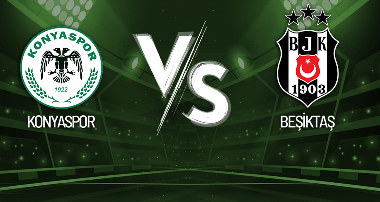 Konyaspor-Beşiktaş Maçı Canlı Anlatım