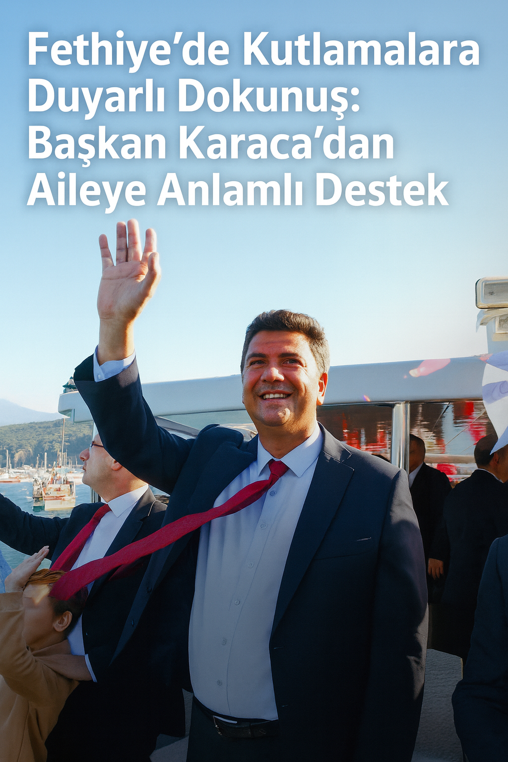 Muğla Fethiye’de Kutlamalara Duyarlı Dokunuş: Başkan Karaca’dan Yasin Erkan ve Ailesine Anlamlı Destek