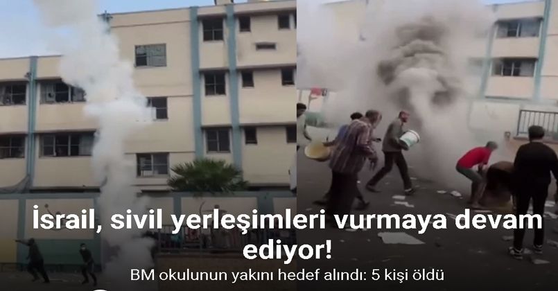 İsrail BM okulunun yakınını hedef aldı 5 ölü