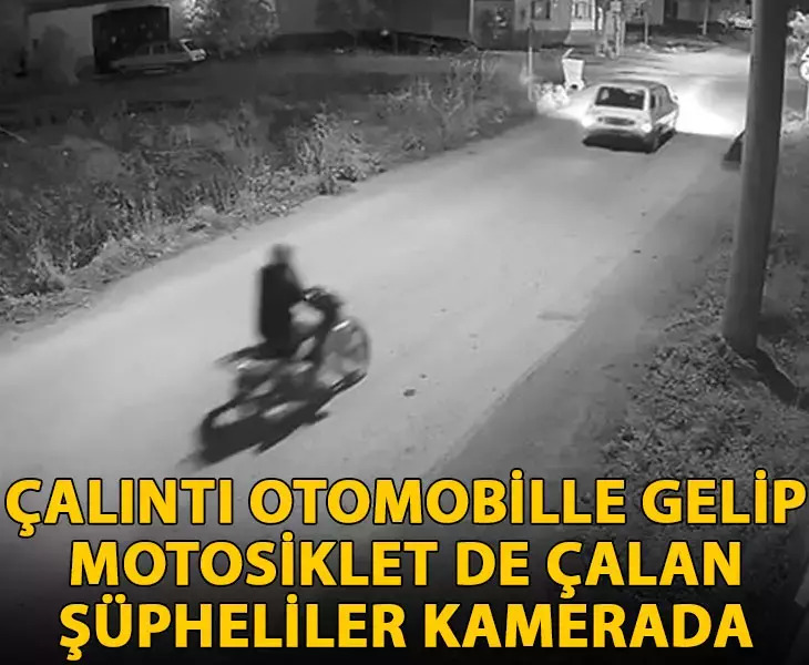 Çalıntı otomobille gelip motosiklet de çalan şüpheliler kamerada