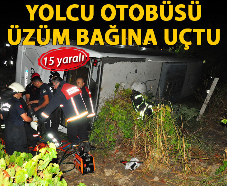 Manisada yolcu otobüsü üzüm bağına uçtu 15 yaralı